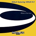 Skala feat Venus Fly - Where Is Your Love House Radio Edit