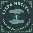 Steph Macleod feat Sandra McCracken - Christ Our Hope In Life And Death