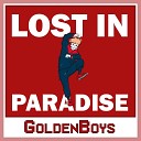 GoldenBoys - Lost in Paradise