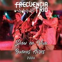 Frecuencia Trio - Si tu te vas Las Chiquillas No hablemos de Amor Marron Bombom Voy a Beber En…