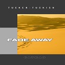 CaymaN Tucker Tuckish - Fade Away