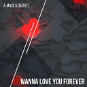 Da Buzz A mase - Wanna Love You Forever Radio Edit
