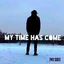 Two Sides - My Time Has Come