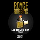 Royce Robbins - Lit SNC Remix