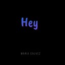 Maria Galvez - Hey