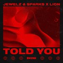 Jewelz Sparks Lion - Told You Extended Mix