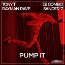 Tony T Sander 7 Rayman Rave feat DJ Combo - Pump It Extended Mix