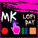 MK - LOFI DAY