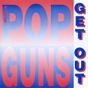 The Popguns - Get Out
