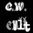 c w cult - Feat Angry Bob