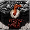 Beyond Your Design - Gods and Men
