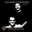 Juancho Ruiz El Charro feat Teo Echaure - La ma ana