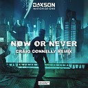 Daxson Nation Of One - Now Or Never Craig Connelly Extended Remix