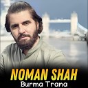 Noman Shah - Burma Trana