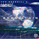 Jon Deerhill Tomtek - Born Again Radio Edit