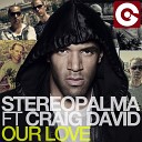 Stereo Palma feat Craig David - Our Love Vlegel Radio Edit