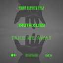 Truth x Lies - Take Me Away Extended Mix