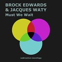 Brock Edwards Jacques Waty - Must We Wait NYC Street Mix