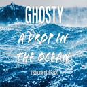 Ghosty - Drop In The Ocean Instrumental Mix