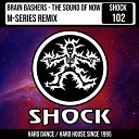 Brain Bashers - The Sound of Now M Series Remix Radio Edit