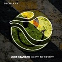 Luke Stanger - Slave To The Rave