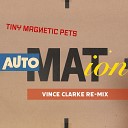 Tiny Magnetic Pets - Automation Workings of a Madman Remix