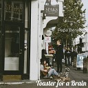 Papa Benny - Toaster for a Brain