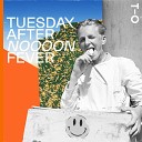 T O - Tuesday Afternoooon Fever