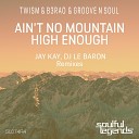 Twism B3RAO Groove N Soul - Ain t No Mountain High Enough DJ Le Baron…