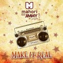 Mahori feat Jimmy The Gangster - Make It Real