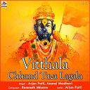 Arjun Patil Anand Madhavi - Vitthala Chhand Tuza Lagala