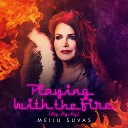 Meiju Suvas - Playing With The Fire Ay Ay Ay