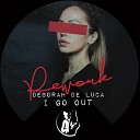 Deborah De Luca - I Go Out 2020 Rework