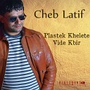 Cheb Latif - Plastek Khelet Vide Kbir