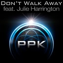 PPK feat Julie Harrington - Don t Walk Away Radio Edit