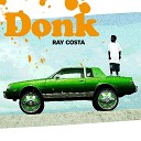 Ray Costa - Donk Original Mix