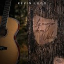 KEVIN LUGO - Lo Mejor de Mi Vida