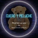 Andres La Voz feat Adony El De La Pauta - Cuero y Peluche