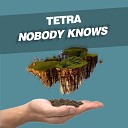 Tetra - Nobody Knows Maximus Bellini Remix