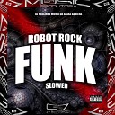 DJ Paulinho Mondi Da Baixa Baviera MC VUK VUK - Robot Rock Funk Slowed Remix