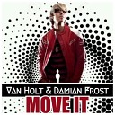Van Holt Damian Frost - Move It Radio Edit