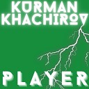 Kurman Khachirov - Player