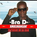 Bra D feat BC Da King - Amashangan Extended Version