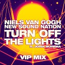 Niels Van Gogh New Sound Nation Feat Jorik… - Turn Off The Lights Vip Mix