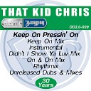 That Kid Chris - Keep On Pressin On Unreleased Dub Mix