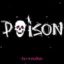 Ray feat shaMan - Poison