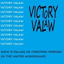 Victory Valaw - Snow Is Falling on Christmas Morning In This Winter…
