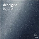 LIL LEMON - Dead Gins