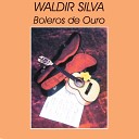 Waldir Silva - Que Queres Tu de Mim