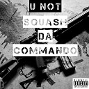 Squash Da Commando - U Not